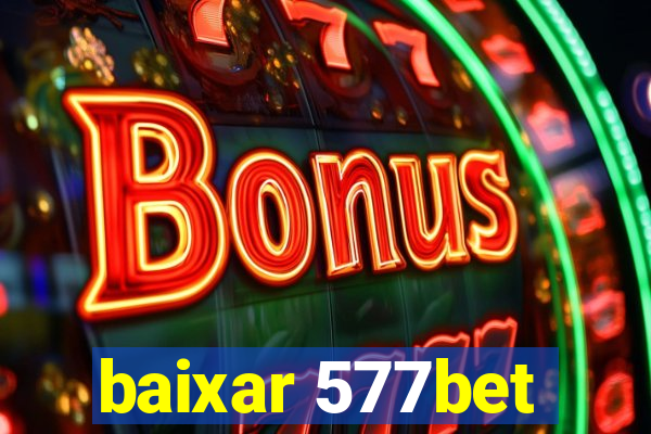 baixar 577bet